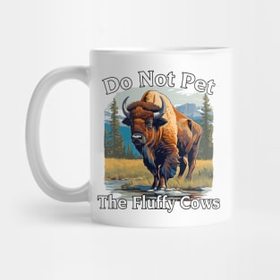 Do Not Pet The Fluffy Cows Yellowstone National Park Mug